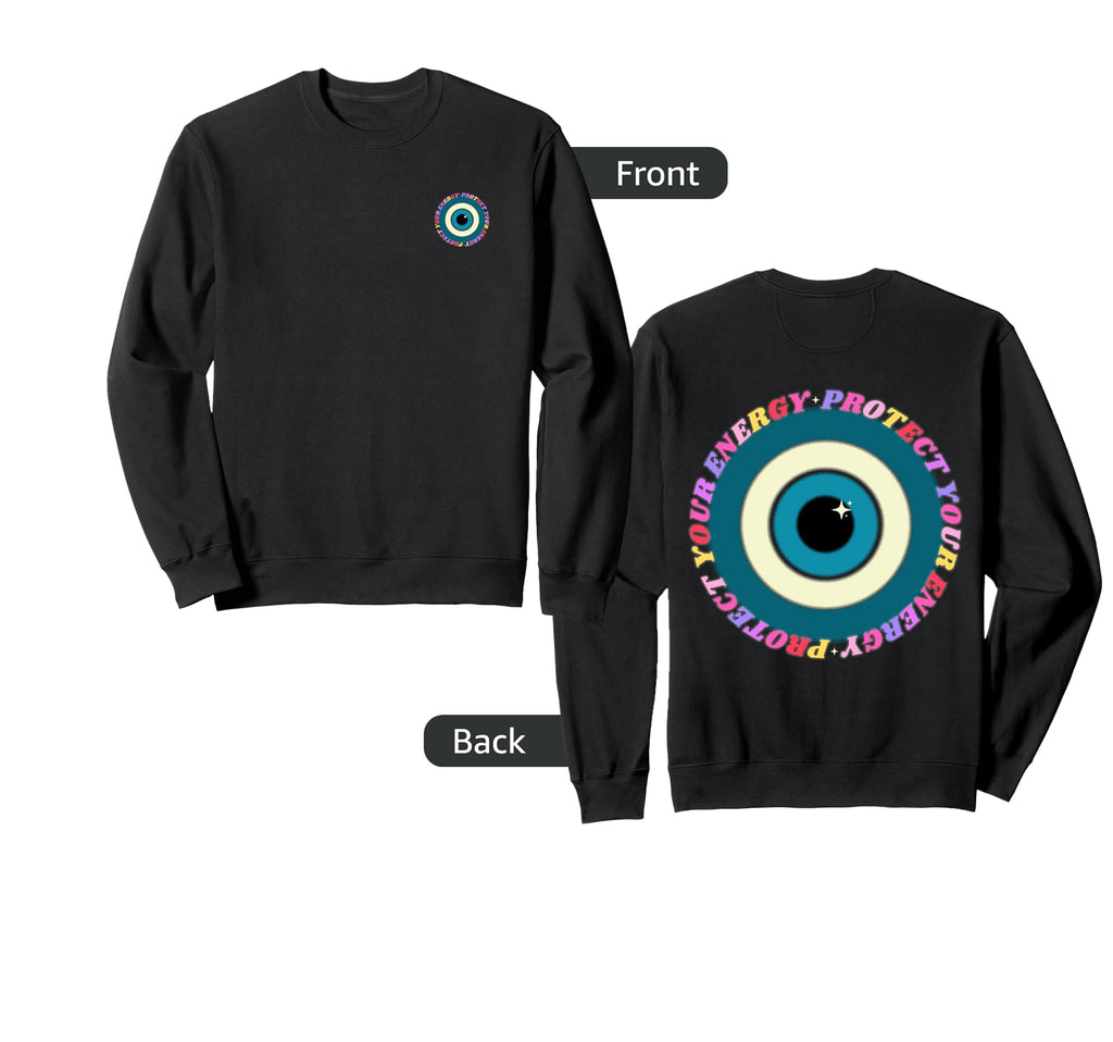 Protect Your Energy Evil Eye Sweatshirt - Unique Graphic Unisex - T-Shirt, Sweatshirt, Hoodie