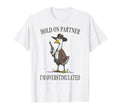 Hold Partner Im Overstimulated Goose Cowboy T-Shirt - Trendy Graphic Unisex - T-Shirt, Sweatshirt, Hoodie