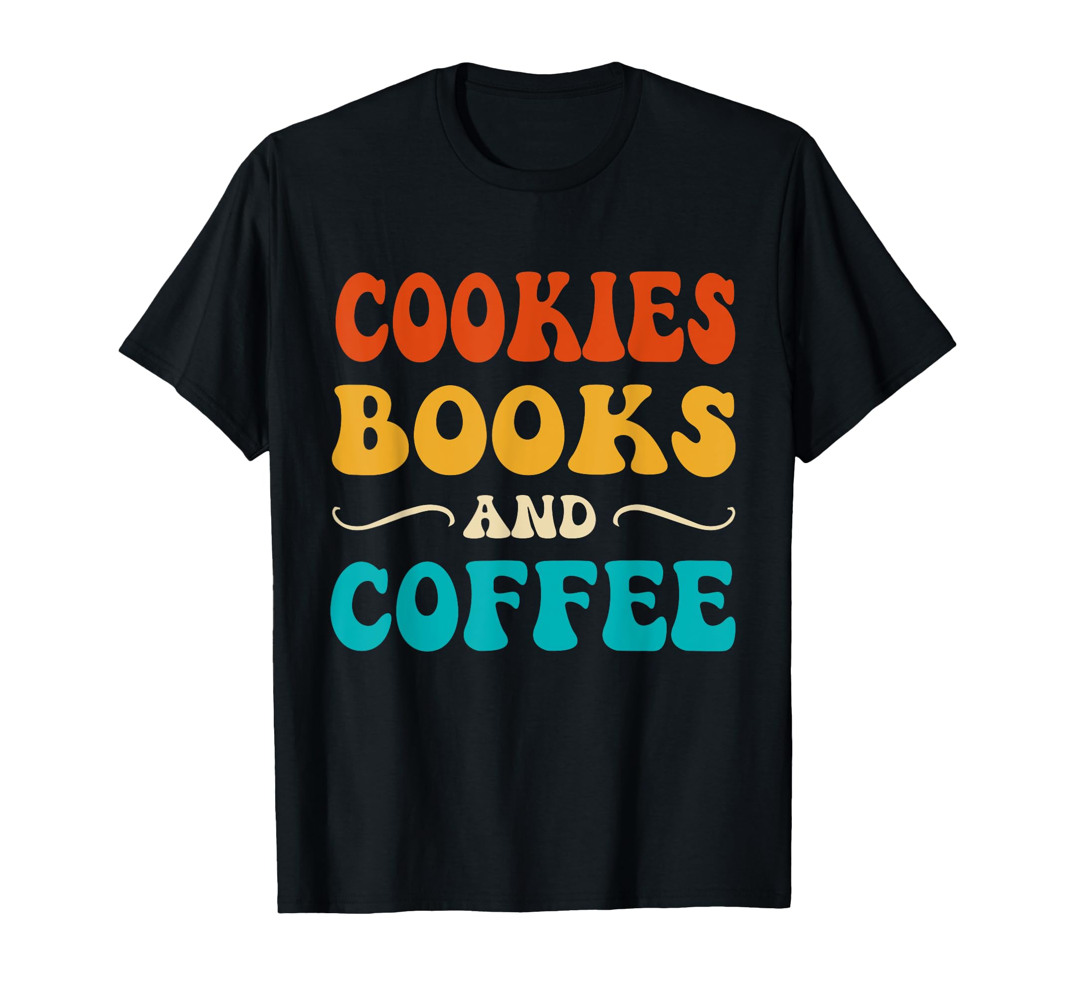 Groovy Funny Cookies Books And Coffee T-Shirt - Unique Graphic Men Women - T-Shirt, Sweatshirt, Hoodie