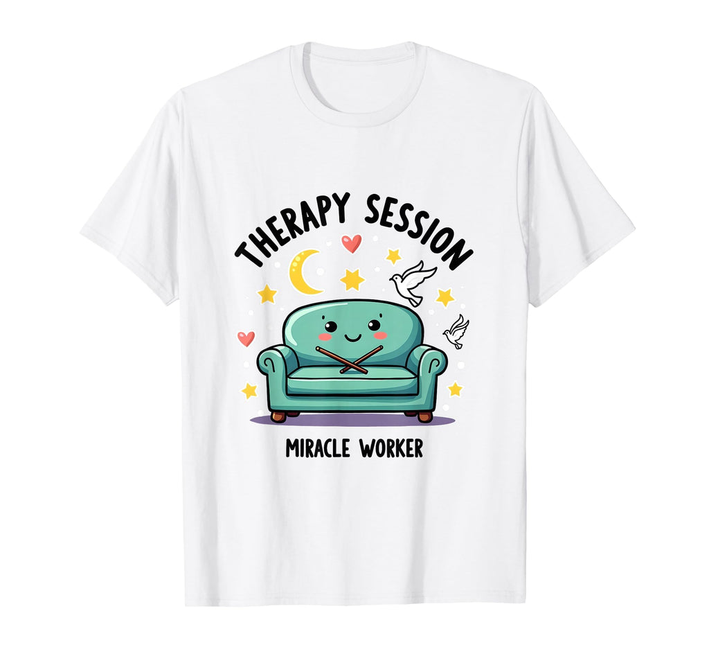 Therapy Session Miracle Worker Mental T-Shirt - Trendy Graphic Unisex - T-Shirt, Sweatshirt, Hoodie