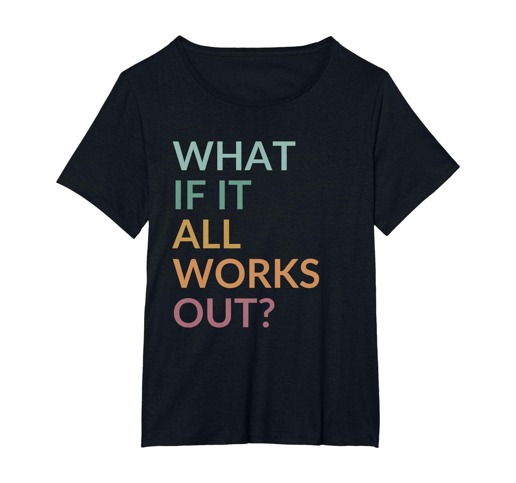 What If It All Works Out Floral T-Shirt - Streetwear Style for Adults - T-Shirt, Sweatshirt, Hoodie