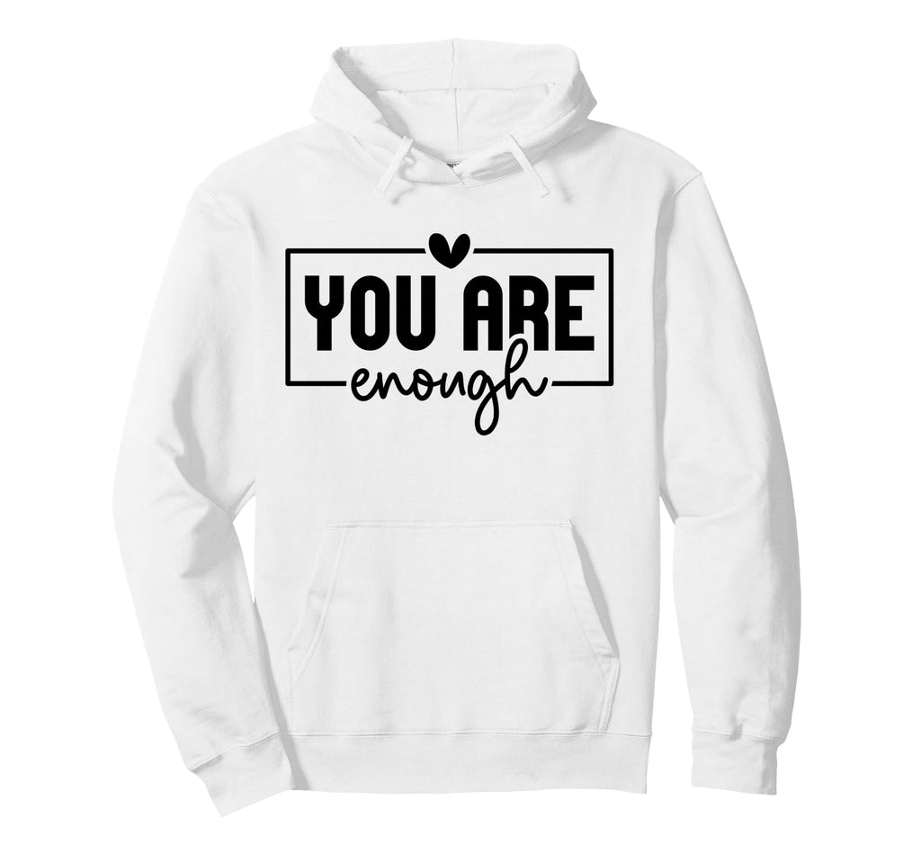 You Are Enough Christian And Thankful Hoodie - Unique Graphic Men Women - T-Shirt, Sweatshirt, Hoodie