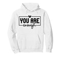 You Are Enough Christian And Thankful Hoodie - Unique Graphic Men Women - T-Shirt, Sweatshirt, Hoodie