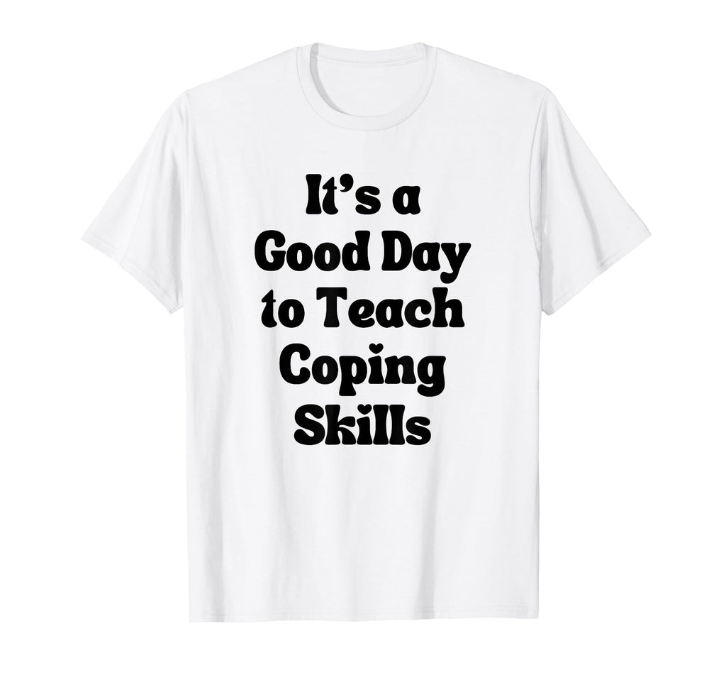 Coping Skills Its Good To Teach Coping T-Shirt - Unique Graphic for Adults - T-Shirt, Sweatshirt, Hoodie