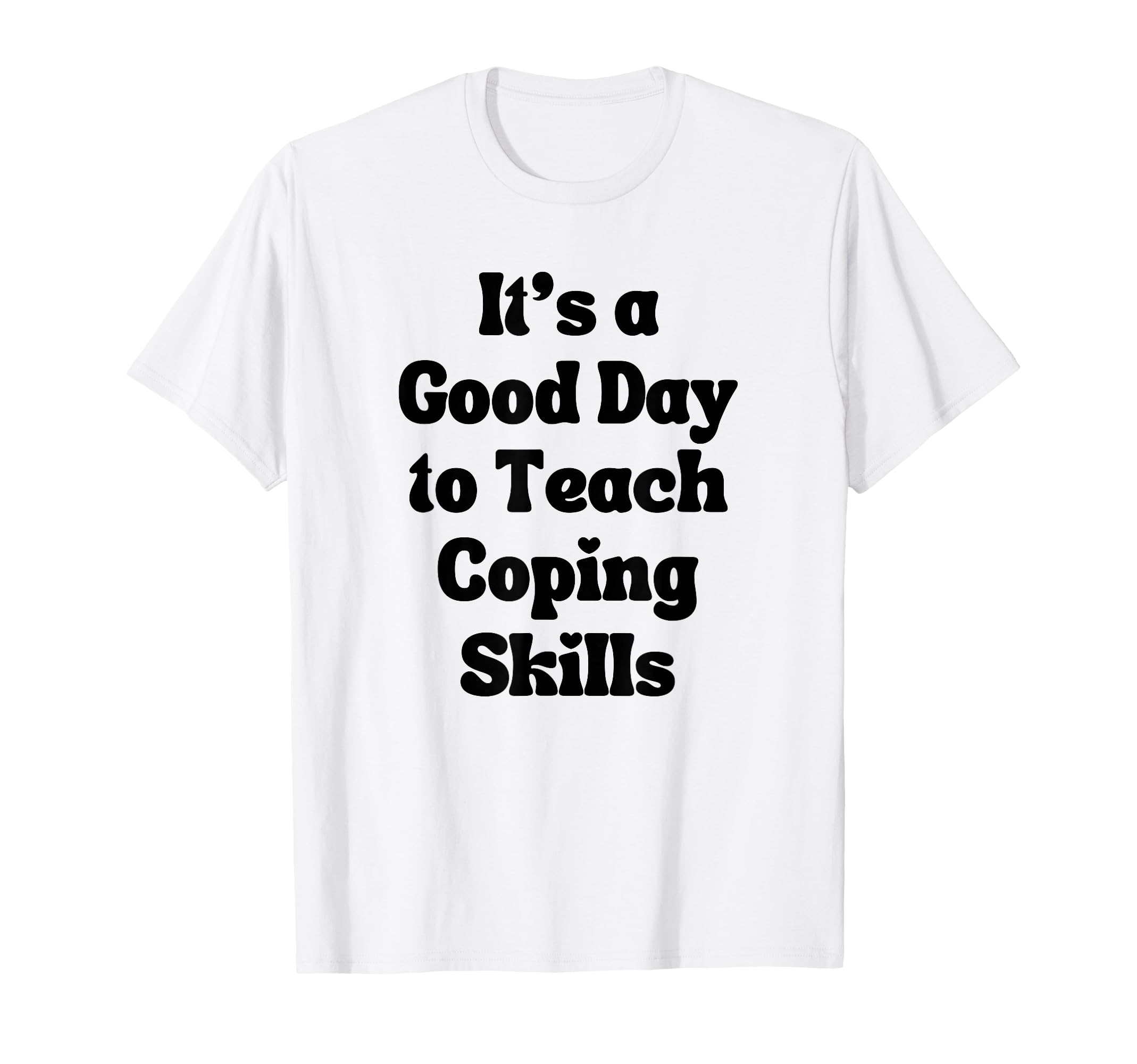Coping Skills Its Good To Teach Coping T-Shirt - Unique Graphic for Adults - T-Shirt, Sweatshirt, Hoodie