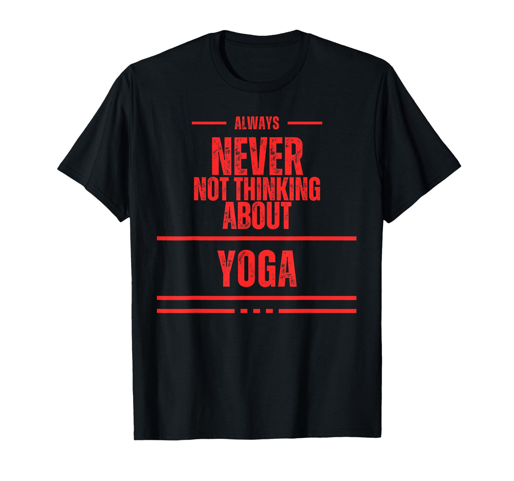 Always Never Not Thinking About T-Shirt - Fun Novelty Design Men Women - T-Shirt, Sweatshirt, Hoodie
