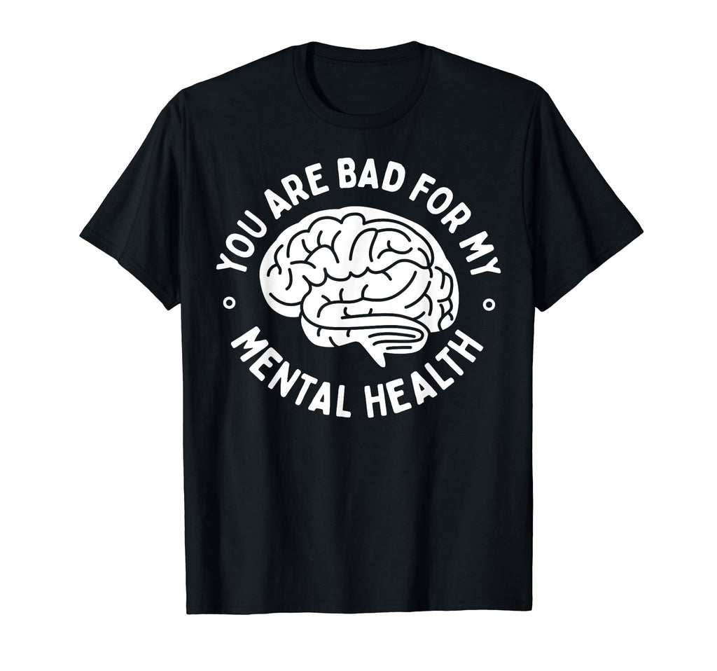 Bad Mental Health Depression Mental T-Shirt - Novelty Apparel for Adults - T-Shirt, Sweatshirt, Hoodie