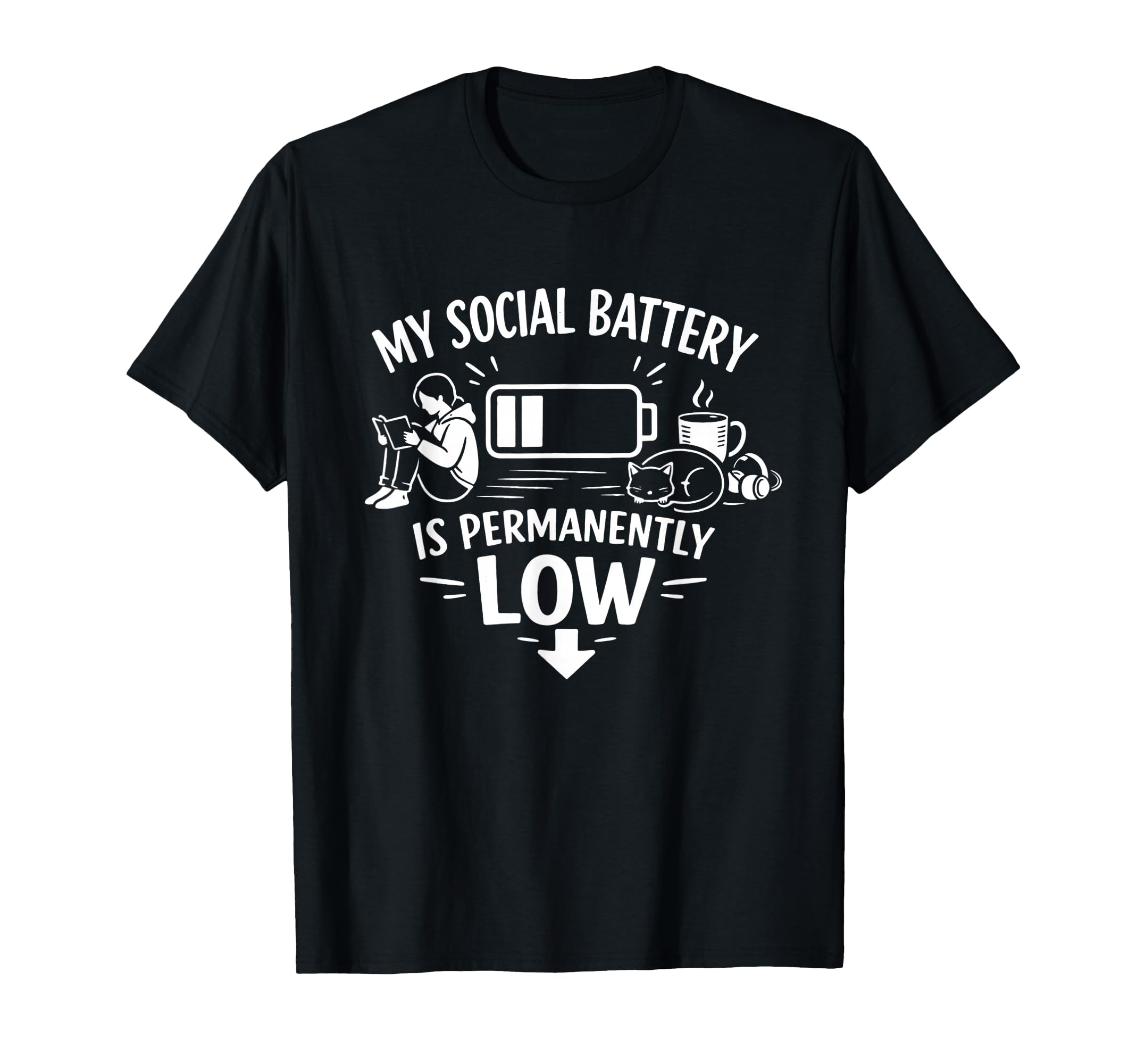 Social Battery Permanently Low Introvert T-Shirt - Novelty Apparel Unisex - T-Shirt, Sweatshirt, Hoodie