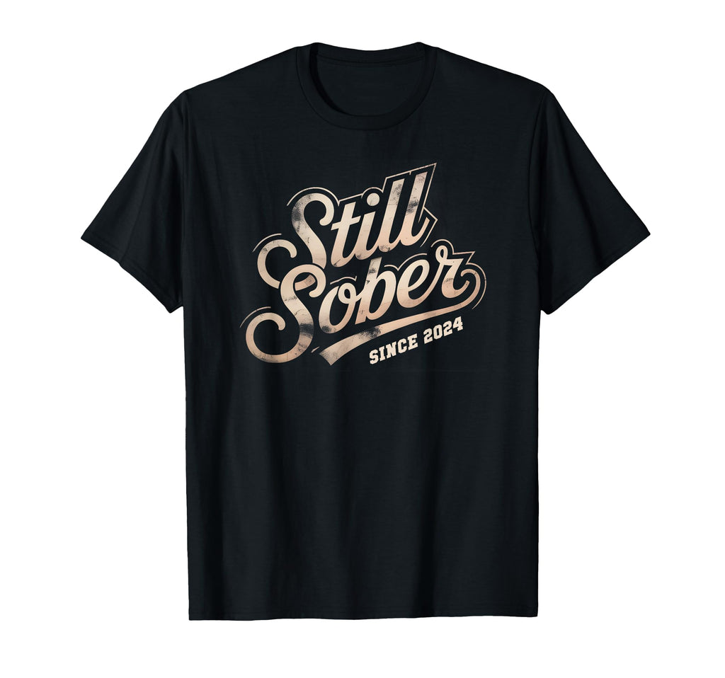 Normalize Still Sober Since 2024 T-Shirt - Aesthetic Graphic for Adults - T-Shirt, Sweatshirt, Hoodie