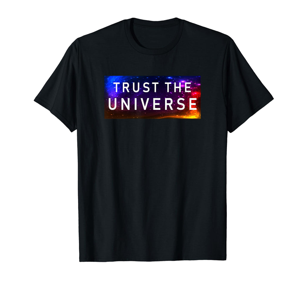 Trust Universe Inspirational T-Shirt - Unique Graphic Men Women - T-Shirt, Sweatshirt, Hoodie