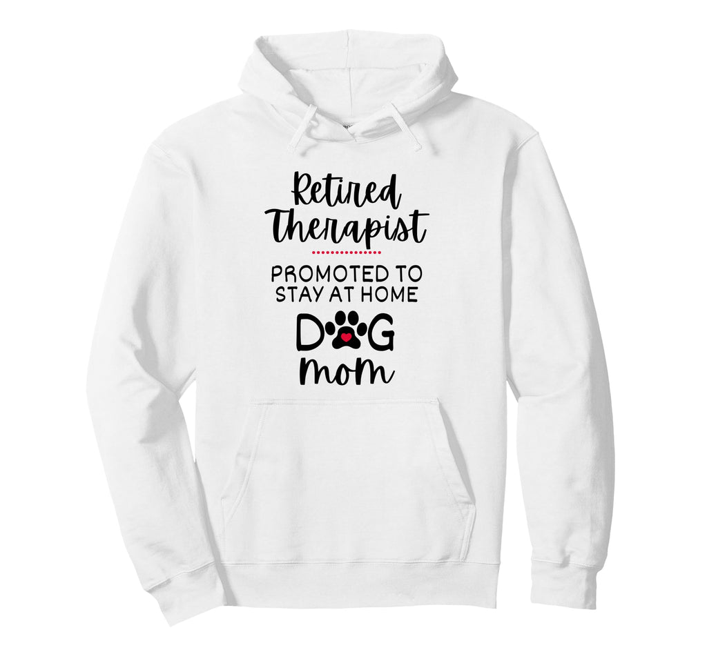 Funny Retired Therapist Dog Mom Hoodie - Trendy Graphic for Adults - T-Shirt, Sweatshirt, Hoodie