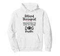 Funny Retired Therapist Dog Mom Hoodie - Trendy Graphic for Adults - T-Shirt, Sweatshirt, Hoodie