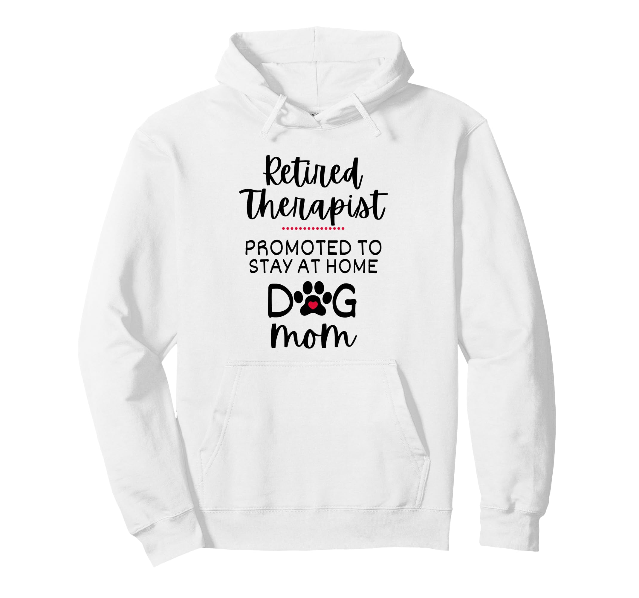 Funny Retired Therapist Dog Mom Hoodie - Trendy Graphic for Adults - T-Shirt, Sweatshirt, Hoodie
