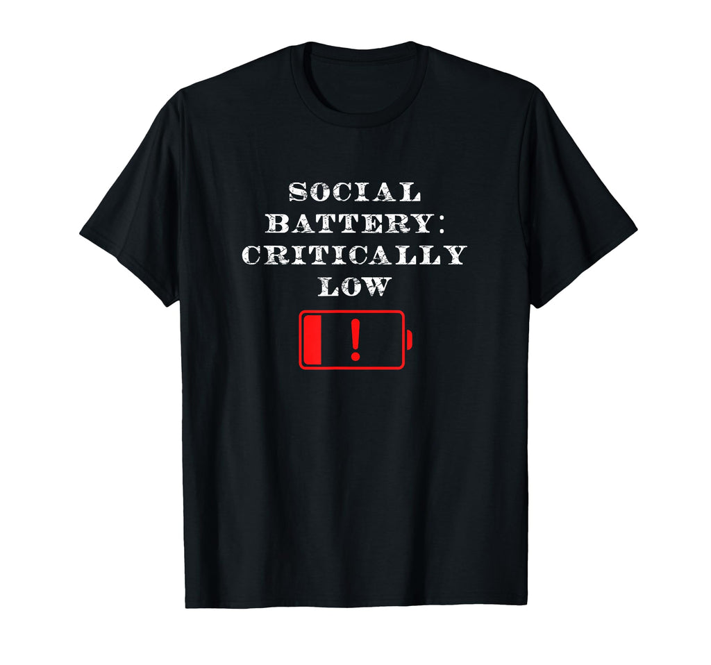 Social Battery Critically Low T-Shirt - Fun Novelty Design Men Women - T-Shirt, Sweatshirt, Hoodie