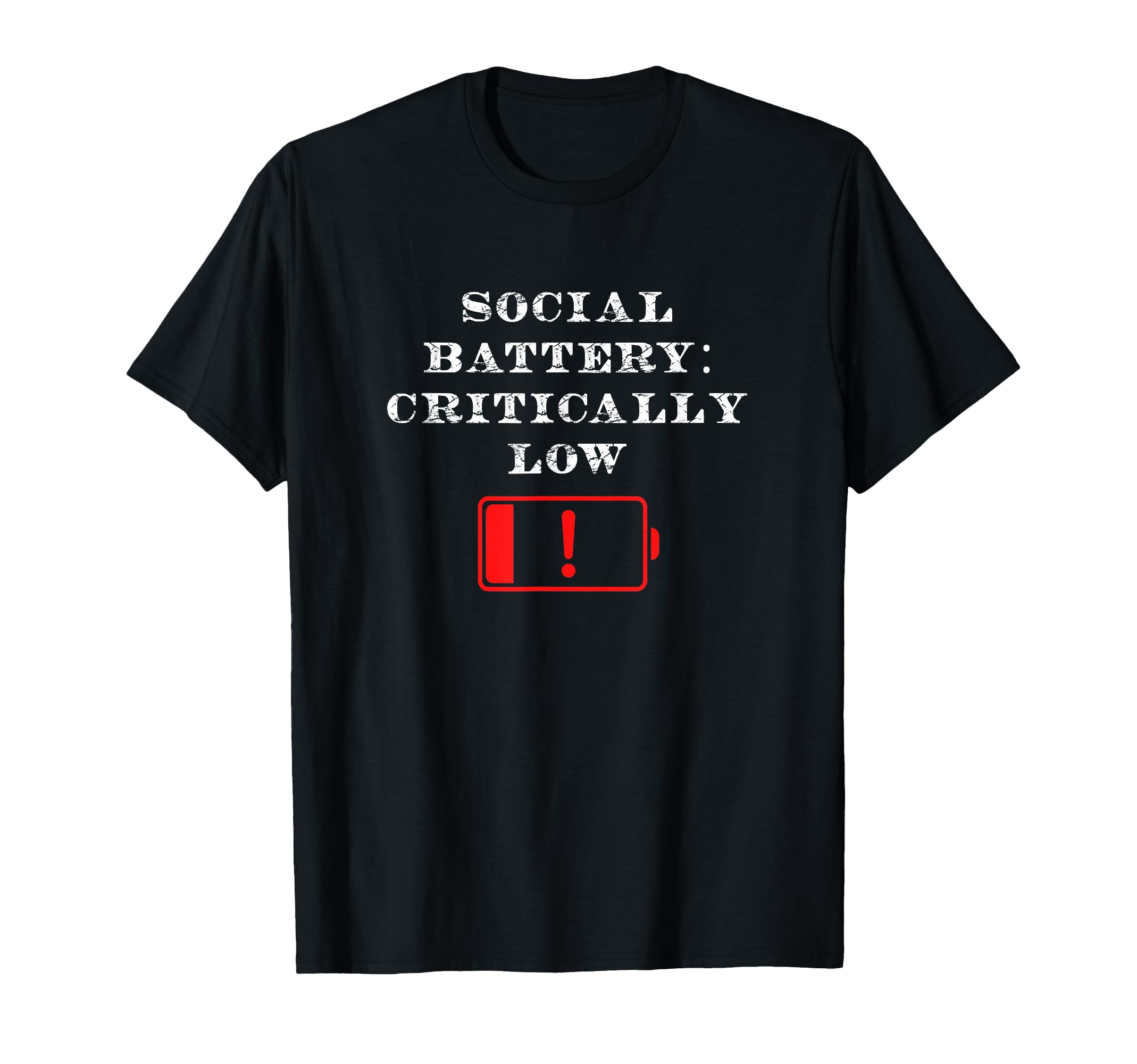 Social Battery Critically Low T-Shirt - Fun Novelty Design Men Women - T-Shirt, Sweatshirt, Hoodie