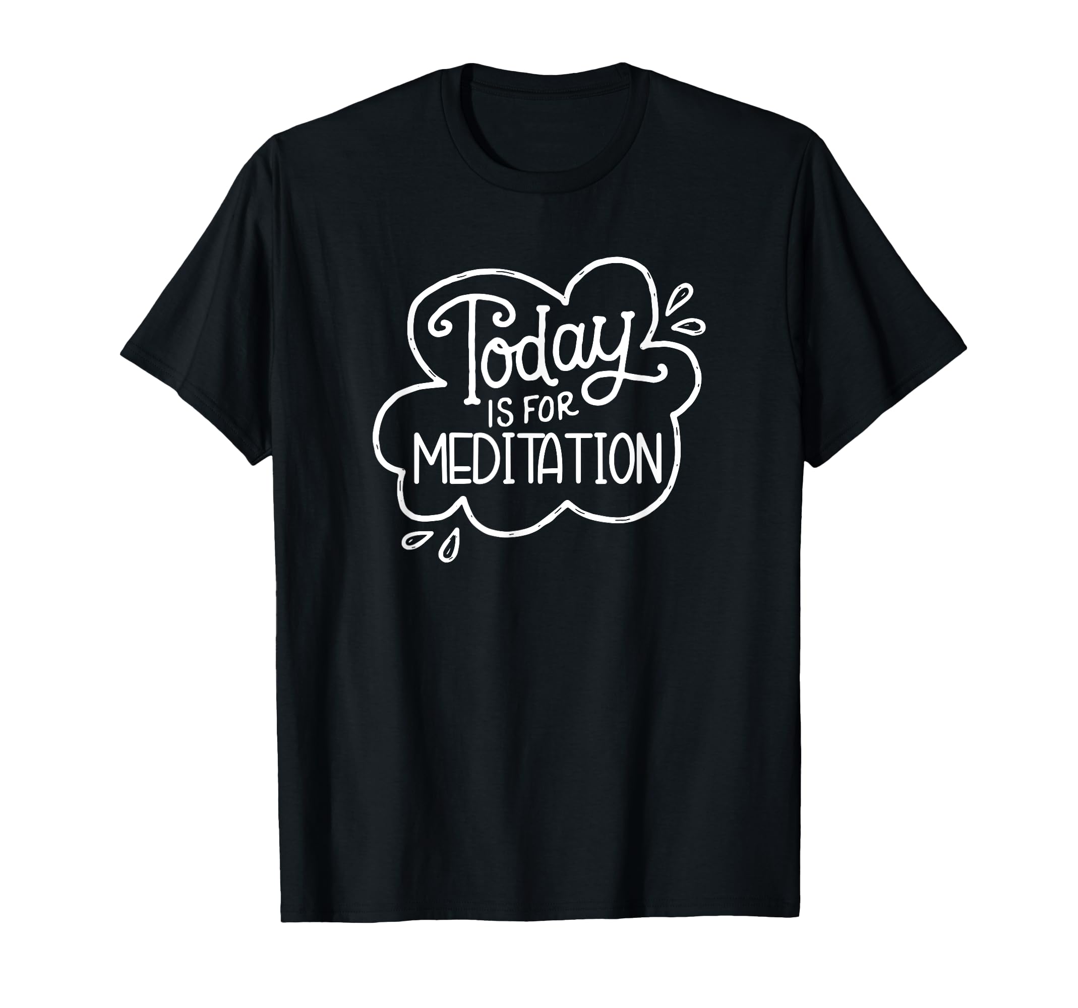 Today Is Meditation Mindfulness T-Shirt - Minimalist Print Unisex - T-Shirt, Sweatshirt, Hoodie
