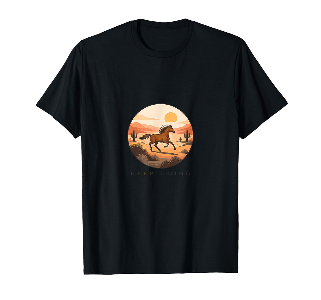 Keep Going Desert Sunset Horse T-Shirt - Fun Novelty Design for Adults - T-Shirt, Sweatshirt, Hoodie