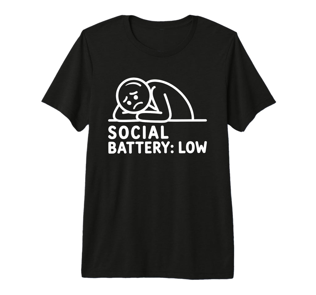 Social Battery Low Funny T-Shirt - Casual Everyday Wear Men Women - T-Shirt, Sweatshirt, Hoodie