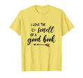 I Love Smell Good Book Book Lover T-Shirt - Novelty Apparel for Adults - T-Shirt, Sweatshirt, Hoodie