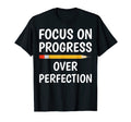 Progress Over Perfection Focus T-Shirt - Casual Everyday Wear Men Women - T-Shirt, Sweatshirt, Hoodie