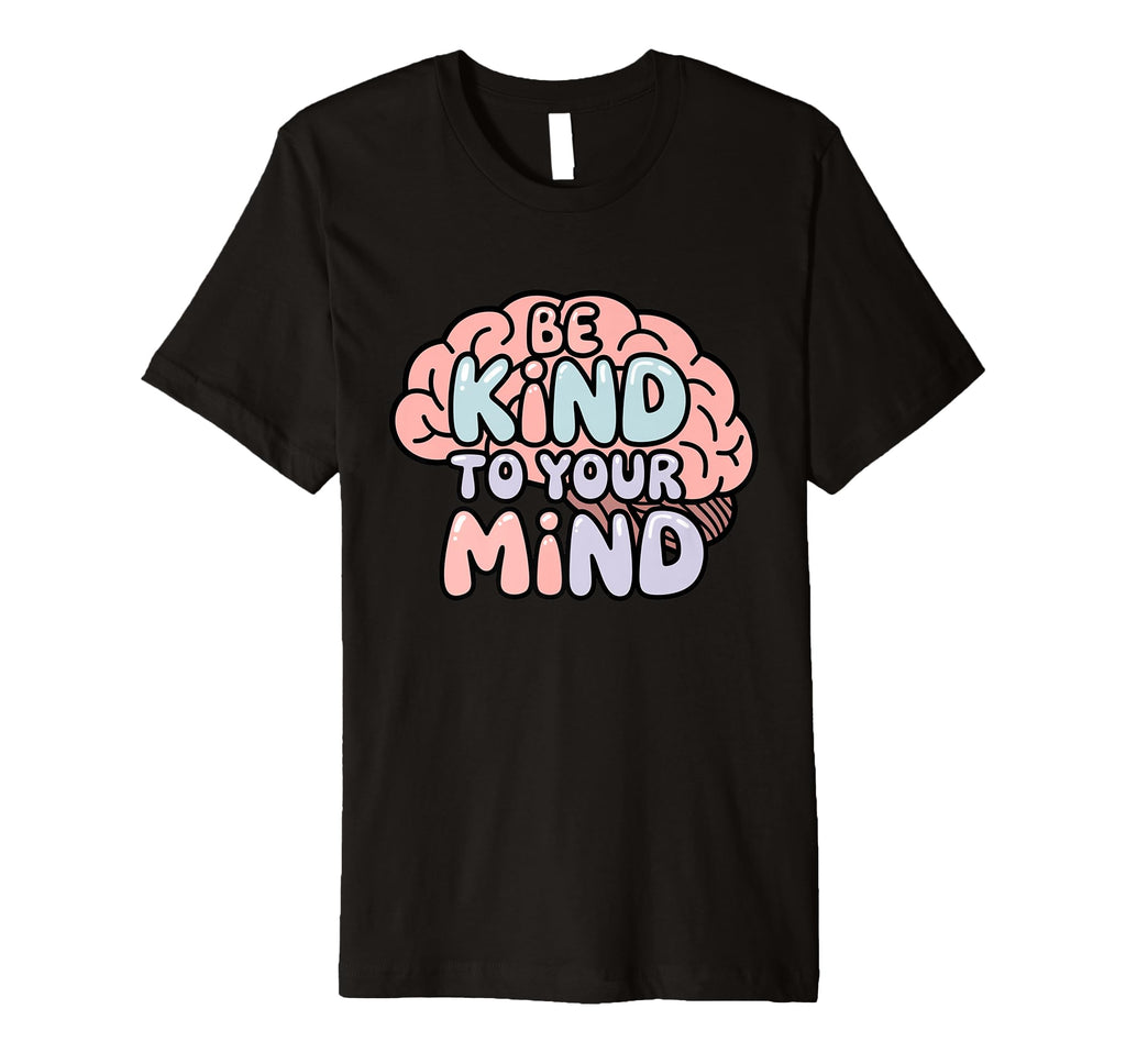 Be Kind To Your Mind Pastel Mental T-Shirt - Custom Art Print Unisex - T-Shirt, Sweatshirt, Hoodie