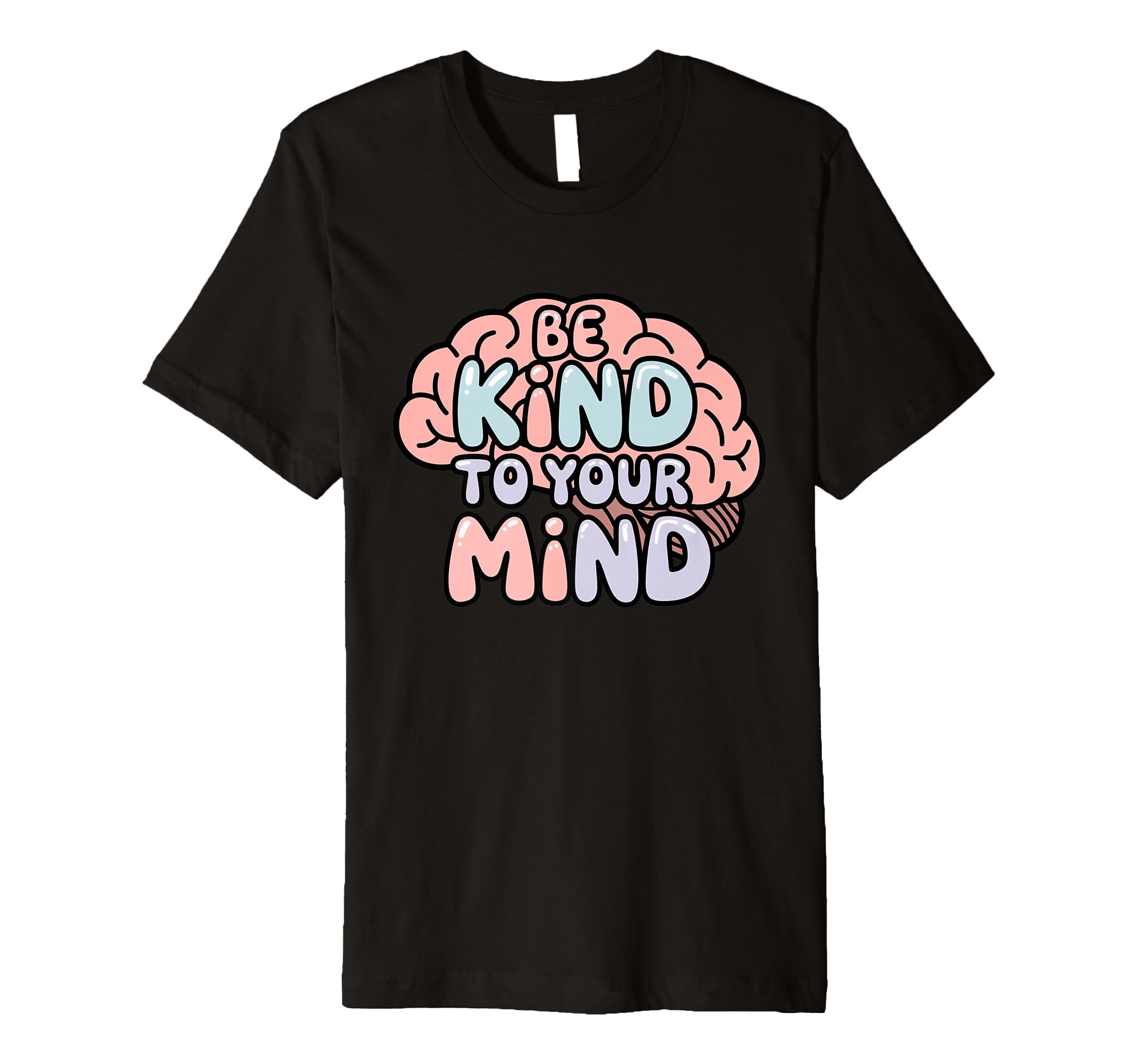 Be Kind To Your Mind Pastel Mental T-Shirt - Custom Art Print Unisex - T-Shirt, Sweatshirt, Hoodie
