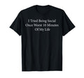 Introvert I Tried Being Social Once T-Shirt - Fun Novelty Design Men Women - T-Shirt, Sweatshirt, Hoodie