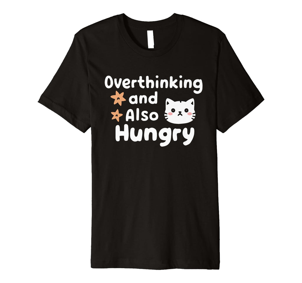 Hungry Overthinker Food Anxiety T-Shirt - Custom Art Print Men Women - T-Shirt, Sweatshirt, Hoodie