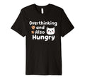 Hungry Overthinker Food Anxiety T-Shirt - Custom Art Print Men Women - T-Shirt, Sweatshirt, Hoodie
