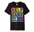 Self Care Club Self Love Mental Health T-Shirt - Trendy Graphic for Adults - T-Shirt, Sweatshirt, Hoodie