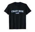 Crazy Book Lady T-Shirt - Casual Everyday Wear Unisex - T-Shirt, Sweatshirt, Hoodie