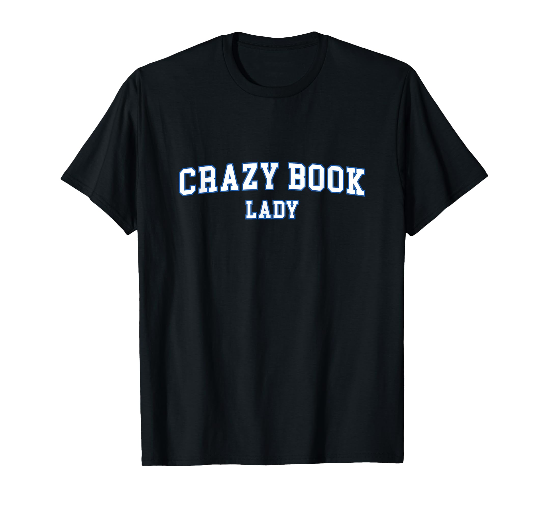 Crazy Book Lady T-Shirt - Casual Everyday Wear Unisex - T-Shirt, Sweatshirt, Hoodie