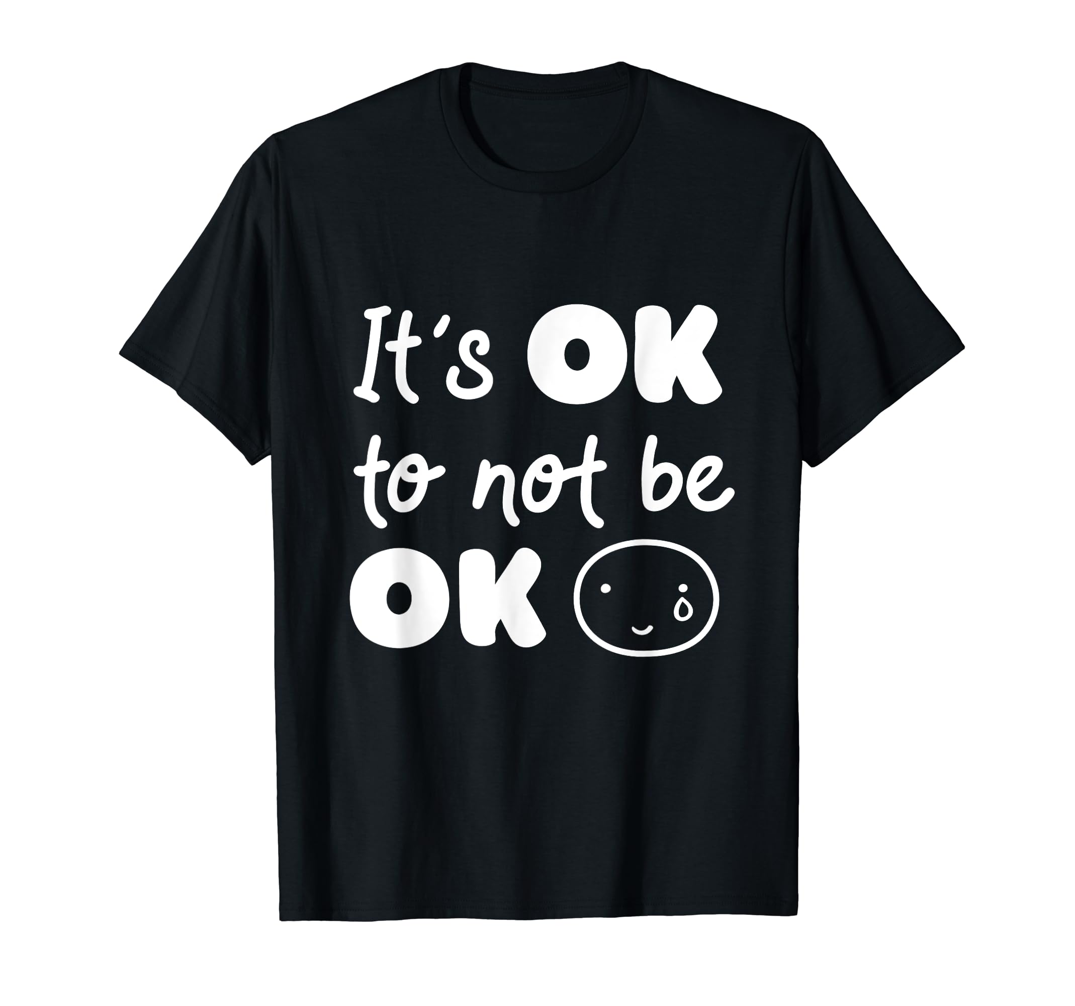 Its Okay Not To Be Okay Mental Health T-Shirt - Novelty Apparel for Adults - T-Shirt, Sweatshirt, Hoodie