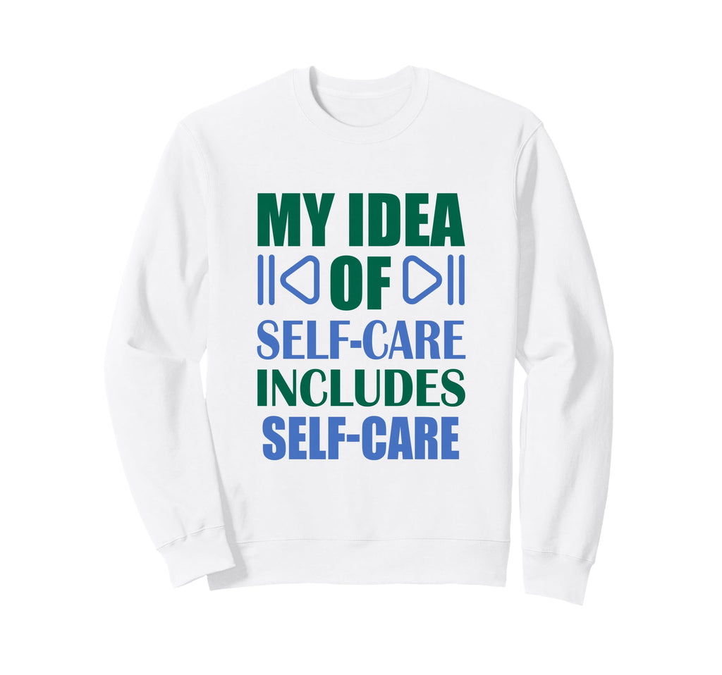 My Self Care Includes Self Care Sweatshirt - Trendy Graphic Unisex - T-Shirt, Sweatshirt, Hoodie