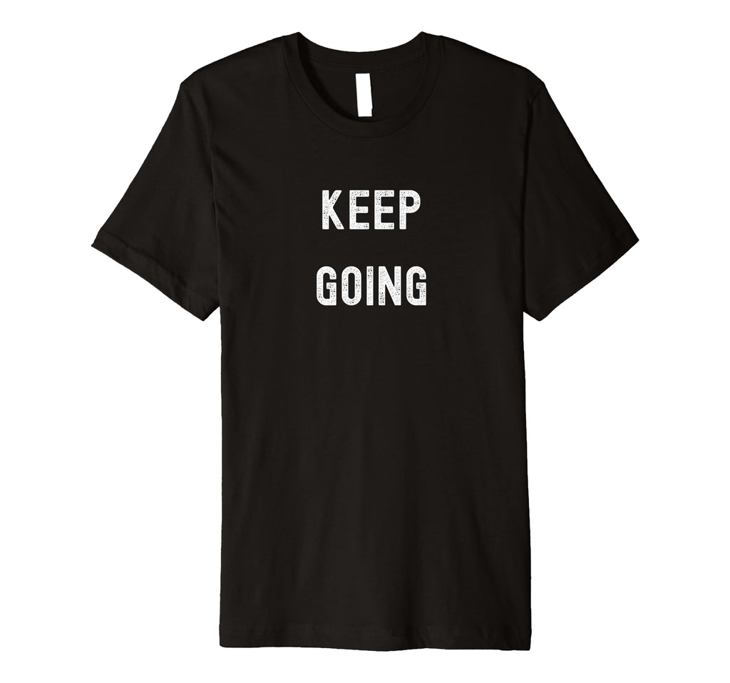 Bible Verse Keep Going Dont Give Up T-Shirt - Aesthetic Graphic Men Women - T-Shirt, Sweatshirt, Hoodie