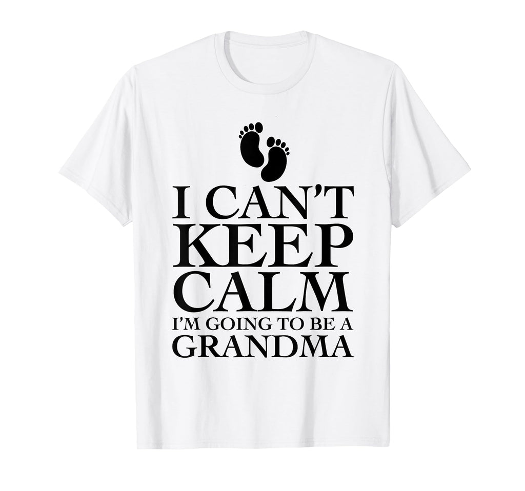 I Cant Keep Calm Im Going To Be Grandma T-Shirt - Trendy Graphic Unisex - T-Shirt, Sweatshirt, Hoodie