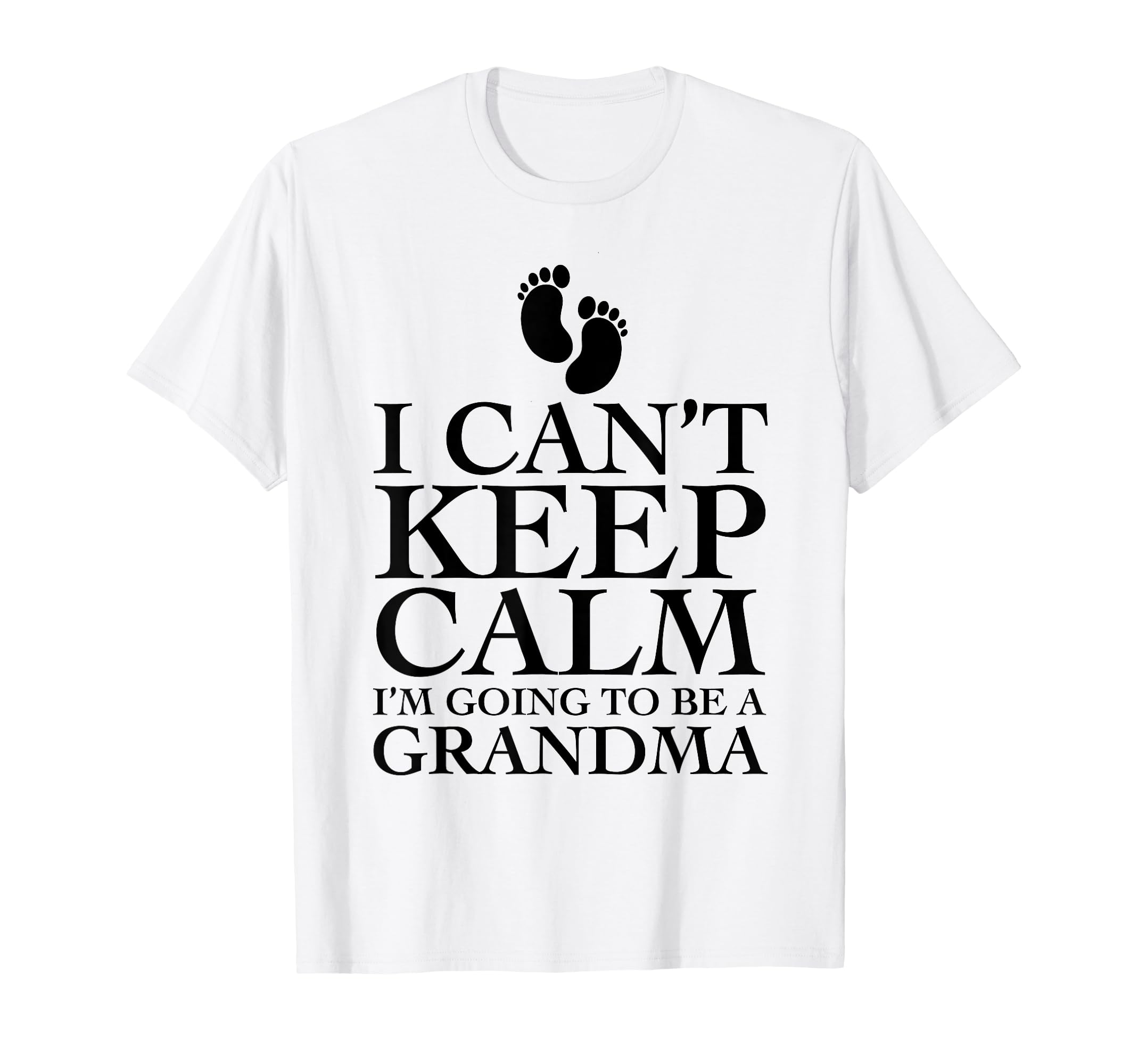 I Cant Keep Calm Im Going To Be Grandma T-Shirt - Trendy Graphic Unisex - T-Shirt, Sweatshirt, Hoodie