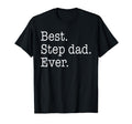 Best Step Dad Ever Fathers Day Funny T-Shirt - Fun Novelty Design Unisex - T-Shirt, Sweatshirt, Hoodie