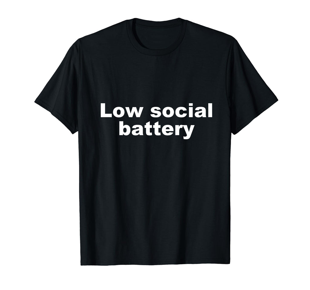 Low Social Battery Funny T-Shirt - Minimalist Print Men Women - T-Shirt, Sweatshirt, Hoodie