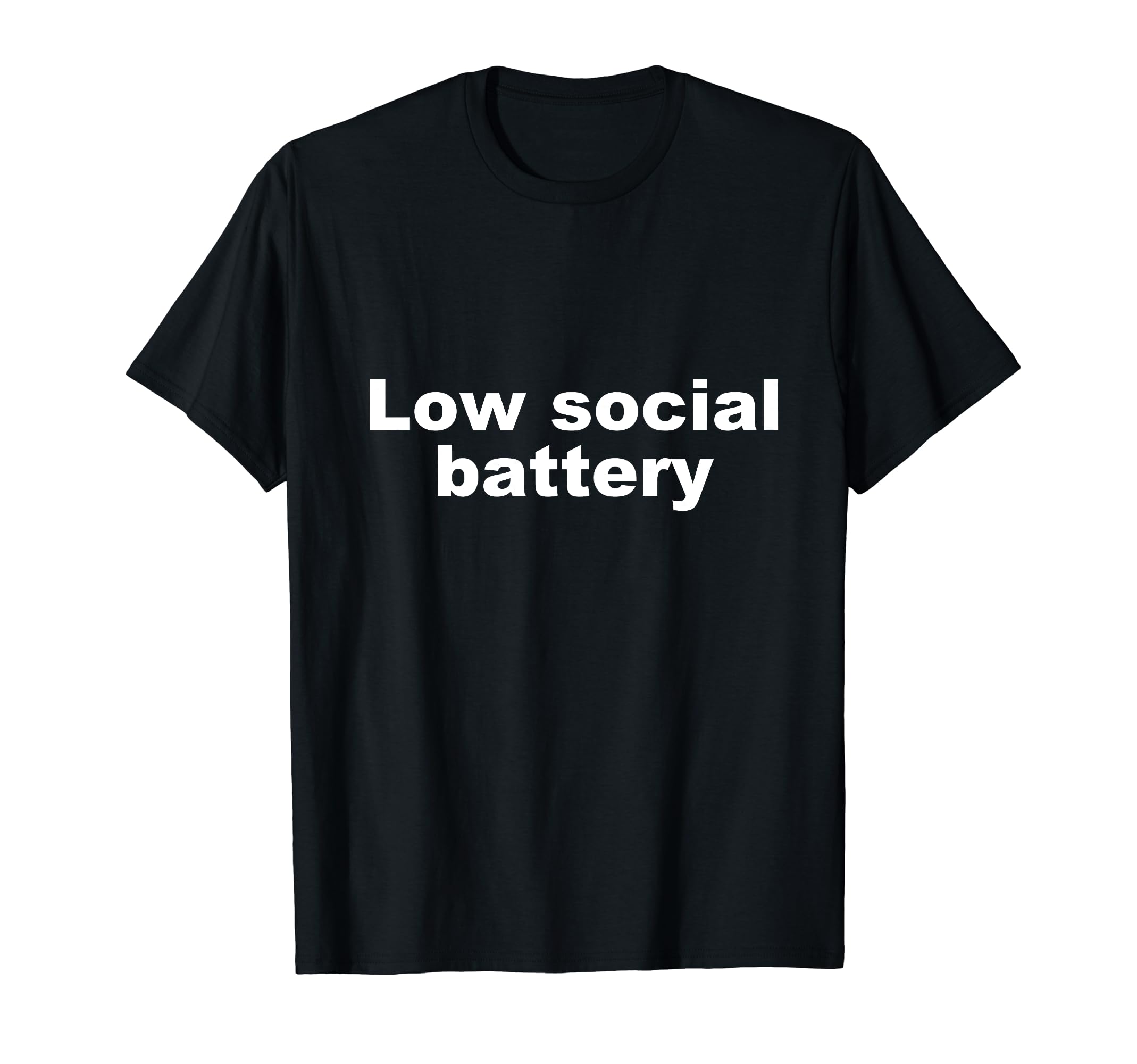 Low Social Battery Funny T-Shirt - Minimalist Print Men Women - T-Shirt, Sweatshirt, Hoodie