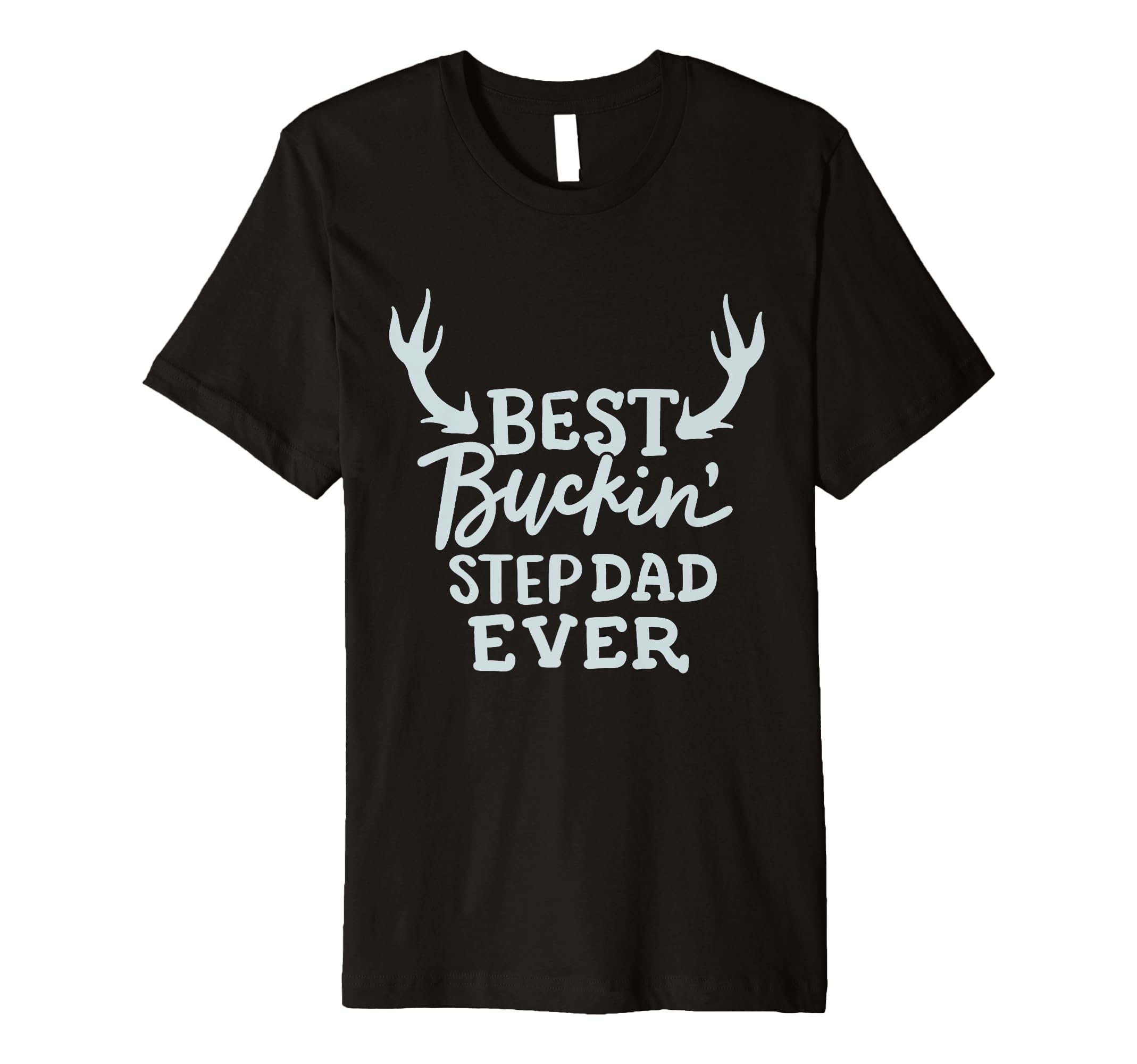 Mens Best Buckin Step Dad Ever T-Shirt - Fun Novelty Design Men Women - T-Shirt, Sweatshirt, Hoodie