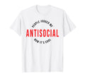 Antisocial Introvert Anti Social T-Shirt - Fun Novelty Design Men Women - T-Shirt, Sweatshirt, Hoodie