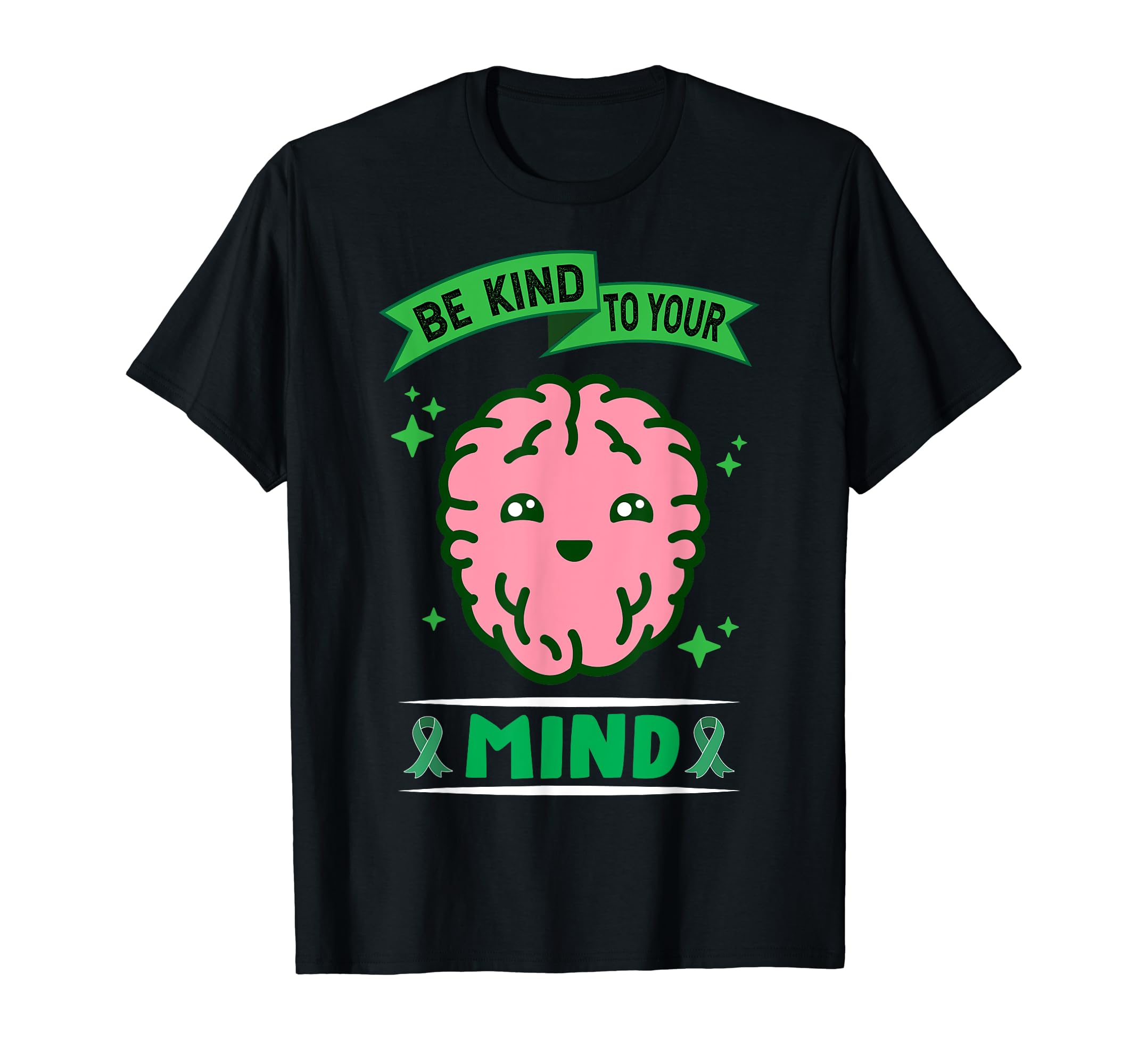 Be Kind To Your Mind Mental Awareness T-Shirt - Novelty Apparel Unisex - T-Shirt, Sweatshirt, Hoodie