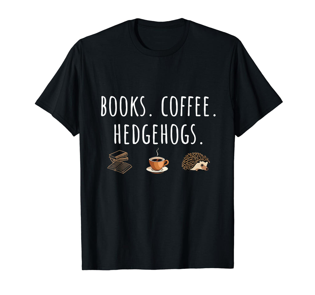 Books Coffee Hedgehogs T-Shirt - Novelty Apparel Unisex - T-Shirt, Sweatshirt, Hoodie