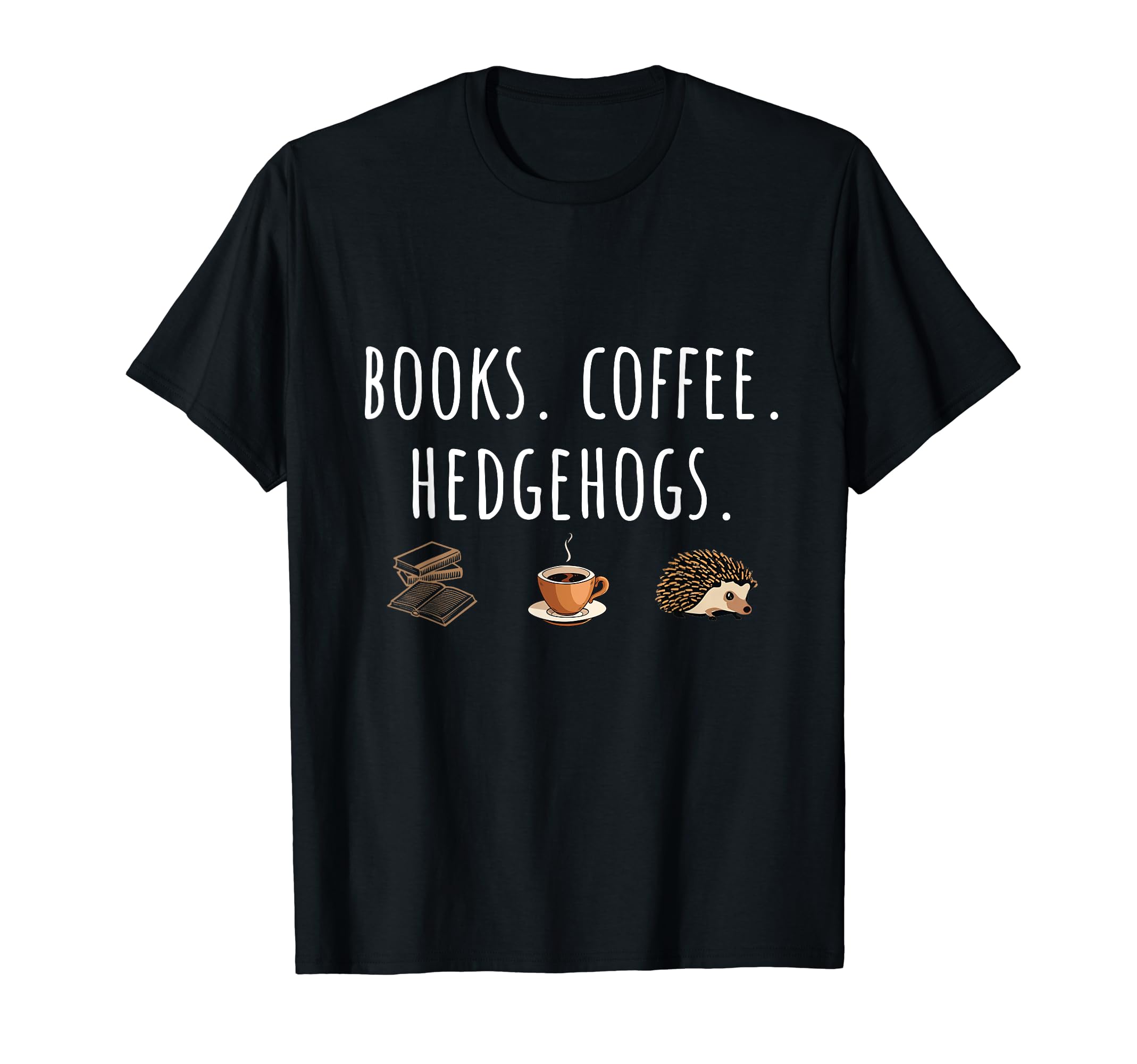 Books Coffee Hedgehogs T-Shirt - Novelty Apparel Unisex - T-Shirt, Sweatshirt, Hoodie