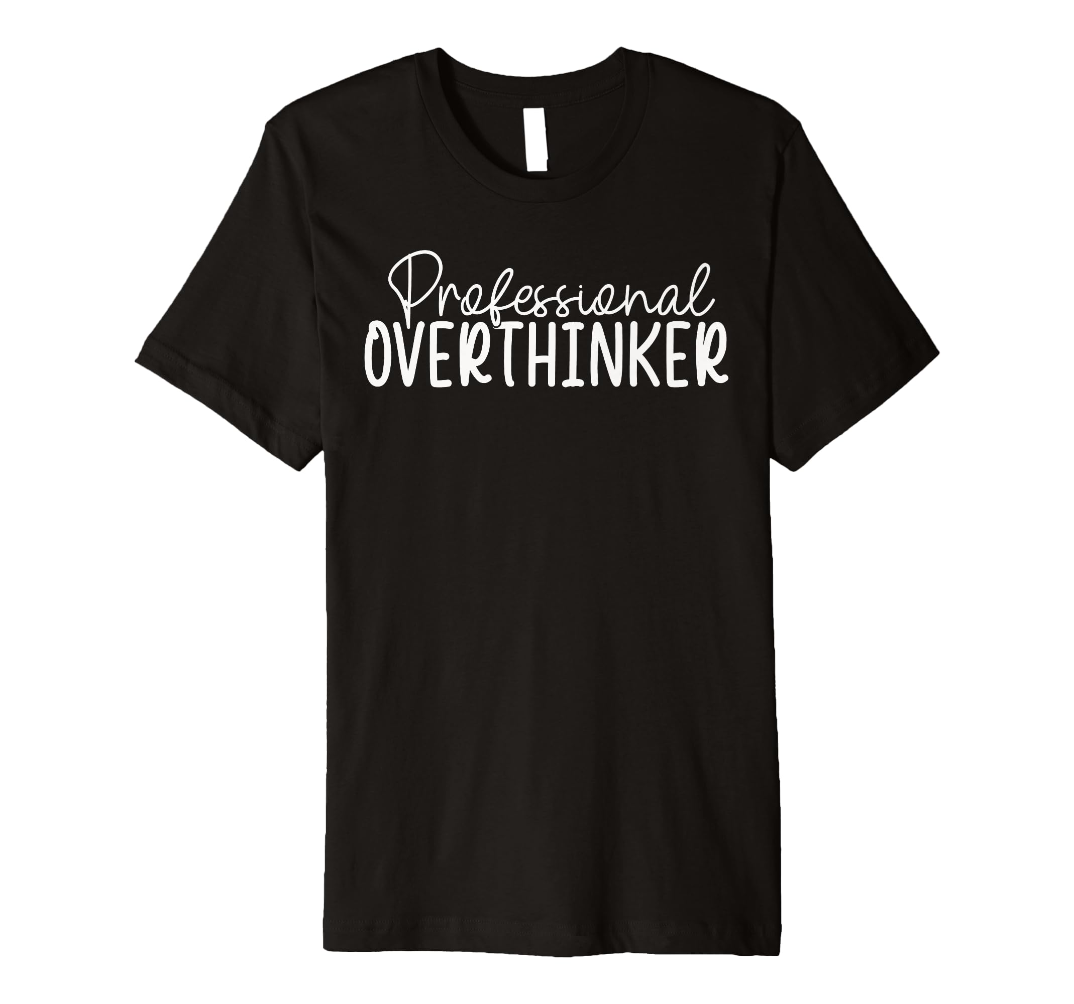 Professional Overthinker T-Shirt - Aesthetic Graphic Unisex - T-Shirt, Sweatshirt, Hoodie