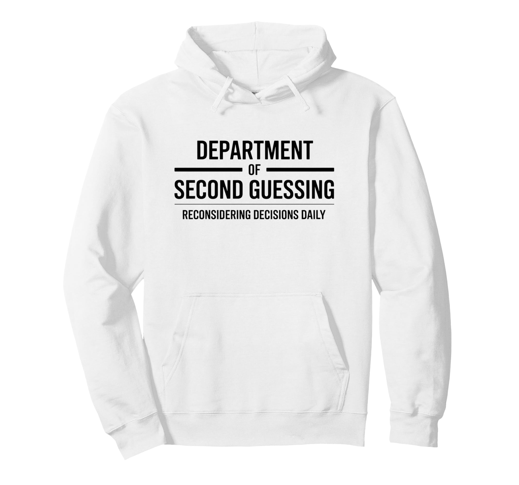 Department Second Guessing Funny Hoodie - Streetwear Style Unisex - T-Shirt, Sweatshirt, Hoodie