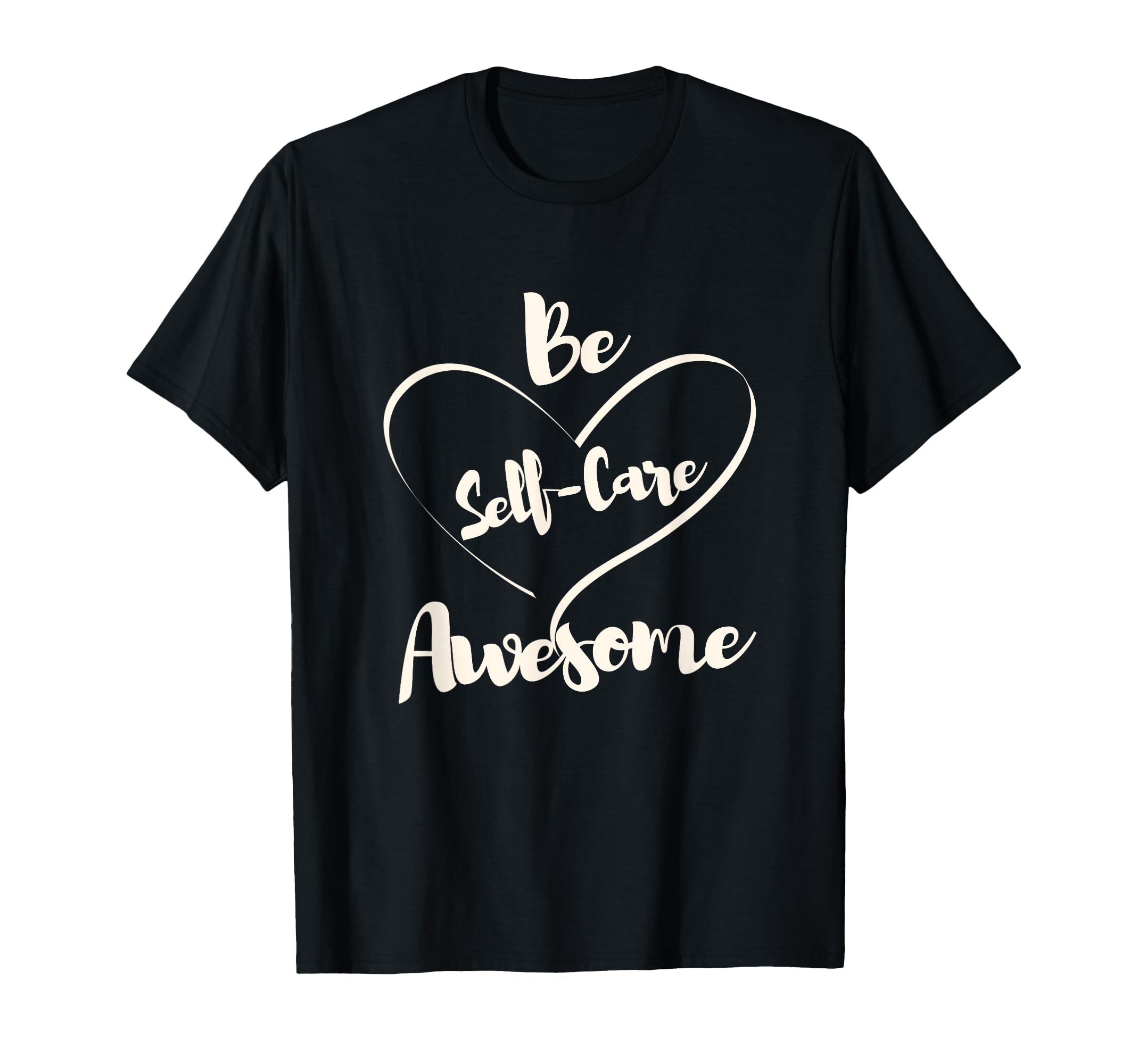 Inspirational Positive Self Care T-Shirt - Streetwear Style for Adults - T-Shirt, Sweatshirt, Hoodie