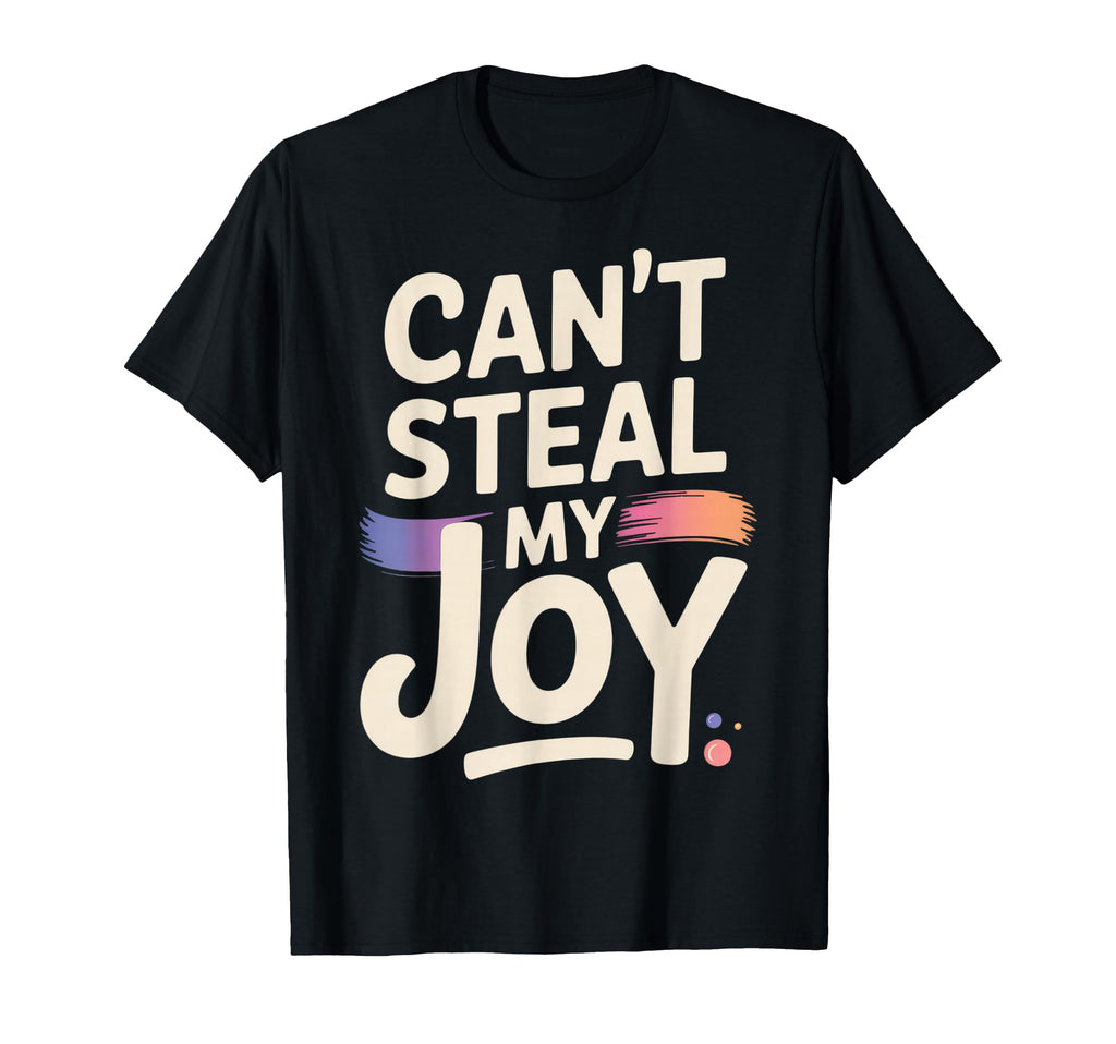 Cant Steal My Joy Motivated Souls T-Shirt - Novelty Apparel Men Women - T-Shirt, Sweatshirt, Hoodie