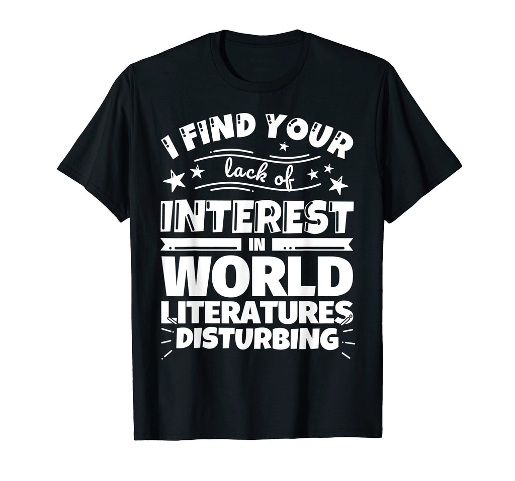 World Literatures Funny Lack Interest T-Shirt - Custom Art Print for Adults - T-Shirt, Sweatshirt, Hoodie